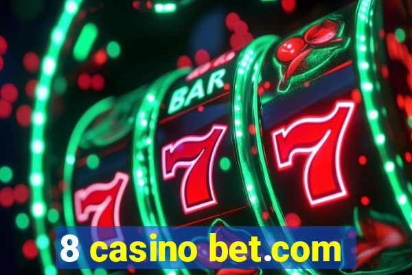 8 casino bet.com